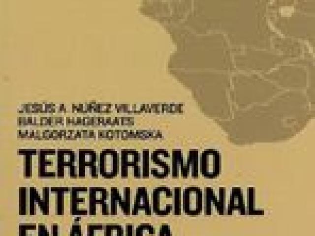 Terrorismo internacional en África. La construcción de una amenaza en el Sahel.