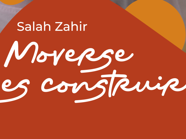 Salah Zahir. Moverse es Construir