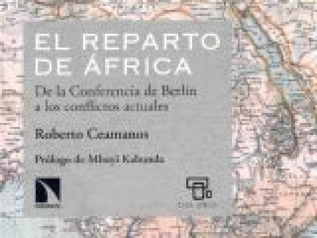 Presentación del libro 'El reparto de África. De la Conferencia de Berlín a los conflictos actuales', de Roberto Ceamanos