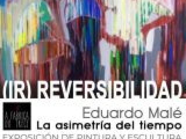 (IR)REVERSIBILIDAD. Exposición de pintura y escultura