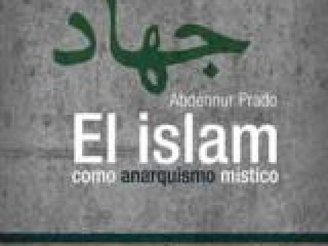 Presentación del libro 'El islam como anarquismo místico'