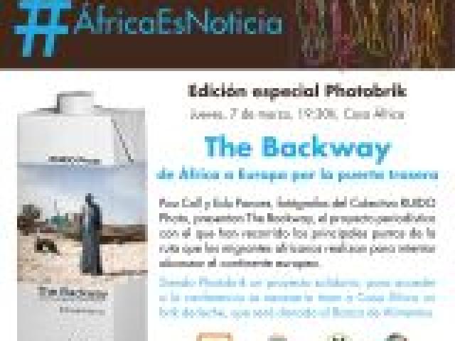#ÁfricaEsNoticia. Edición especial Photobrik | «The Backway. De África a Europa por la puerta trasera»