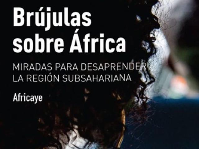Presentación on line de «Brújulas sobre África. Miradas para desaprender la región subsahariana»