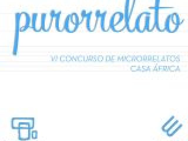 Purorrelato 2018. VI Concurso de microrrelatos de Casa África