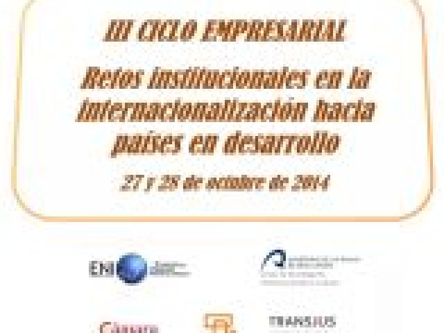 III Ciclo Empresarial "Retos Institucionales en la Internacionalización hacia Países en Desarrollo"