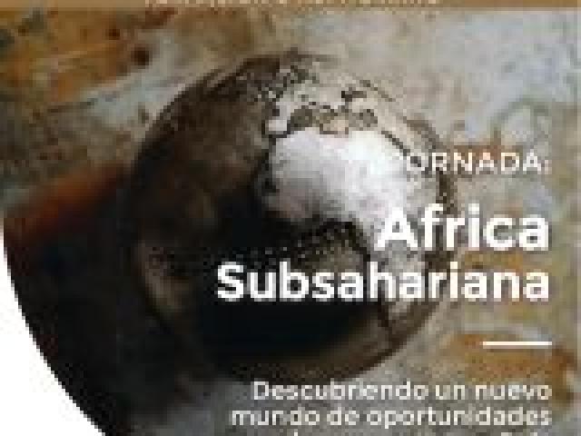 Jornada: África Subsahariana. Descubriendo un nuevo mundo de oportunidades para la empresa española