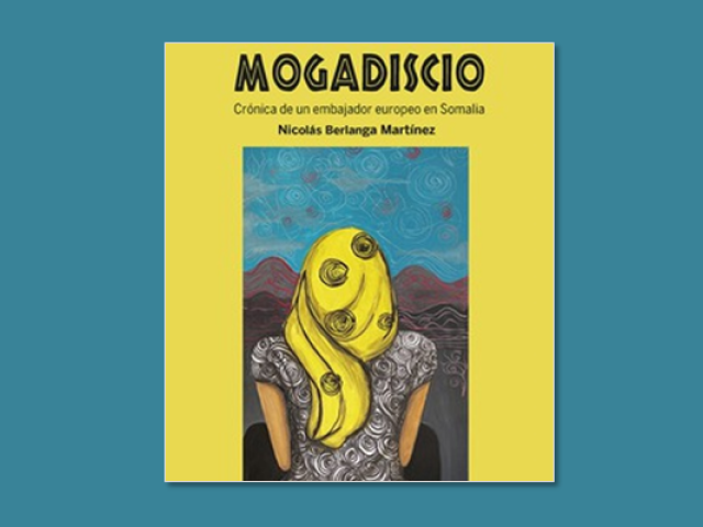 Presentación del libro «Mogadiscio. Crónica de un embajador europeo en Somalia», de Nicolás Berlanga Martínez