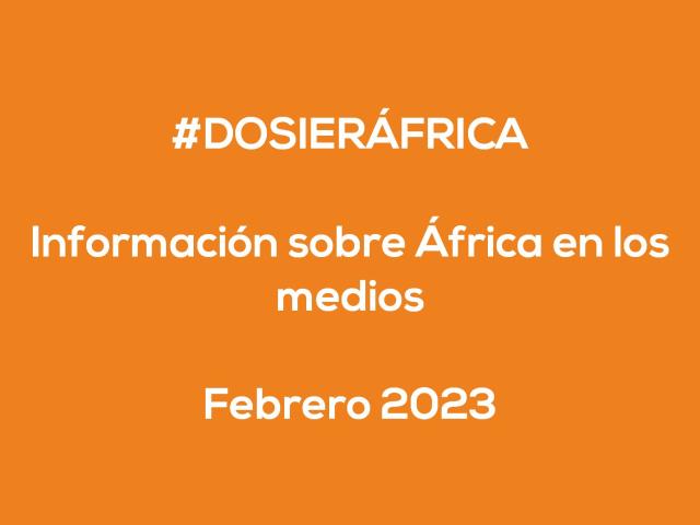 #ÁfricaEsNoticia | Dossier diario | Febrero 2023
