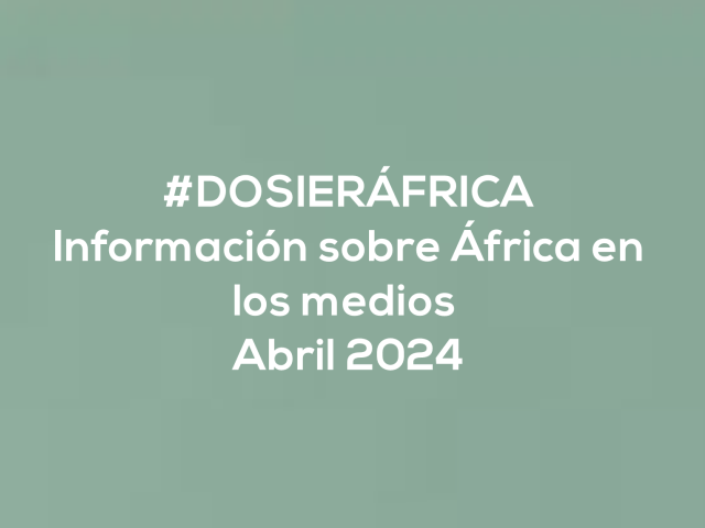 #ÁfricaEsNoticia | Dosier diario | Abril 2024