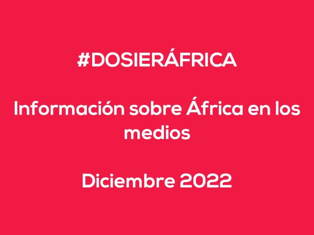#ÁfricaEsNoticia | Dossier diario | Diciembre 2022