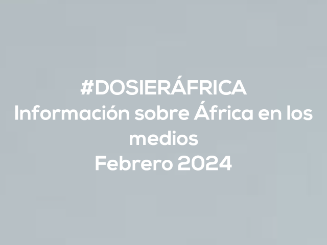 #ÁfricaEsNoticia | Dosier diario | Febrero 2024