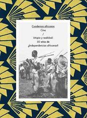 Cuadernos Africanos Nº 1 : Cine. Utopía y realidad : 50 años de ¿independencias africanas?