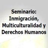 Seminario Inmigración, Multiculturalidad y Derechos Humanos